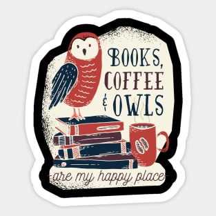 Books Coffee and Owls are my happy place Sticker